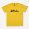 Not A Girl Who Behaves T-Shirt PU27