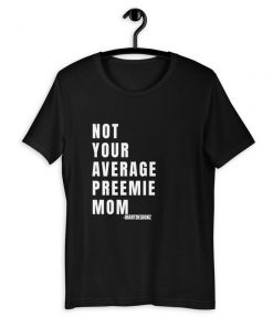 Not Your Average Preemie Mom T-Shirt PU27
