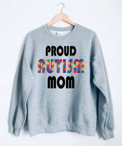 Proud autism mom Sweatshirt PU27