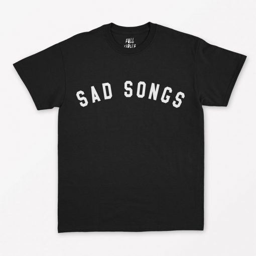 Sad Songs T-Shirt PU27