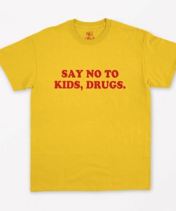 Say No To Kids Drugs T-Shirt PU27