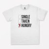 Single Taken Hungry T-Shirt PU27