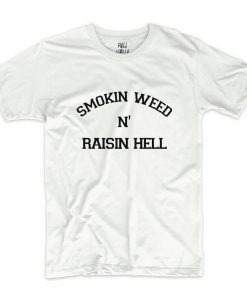 Smoking Weed Raising Hell T-Shirt PU27