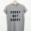 Sorry not sorry T-Shirt PU27
