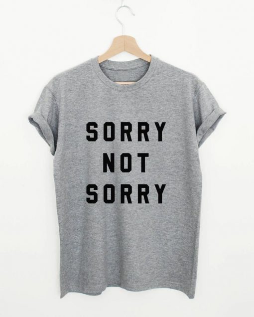 Sorry not sorry T-Shirt PU27