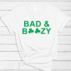 St. Patrick's Day Bad & Boozy T-Shirt PU27