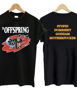 Stupid Dumbshit Goddam Mother Fucker The Offspring T shirt PU27