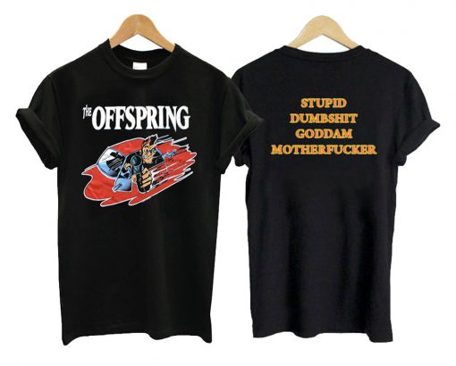 Stupid Dumbshit Goddam Mother Fucker The Offspring T shirt PU27