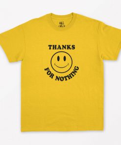 Thanks For Nothing T Shirt PU27