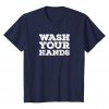 Wash Your Hands T-Shirt PU27