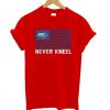 Washington Capitals Never Kneel T-Shirt PU27