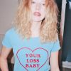 Your Loss Baby T-Shirt PU27