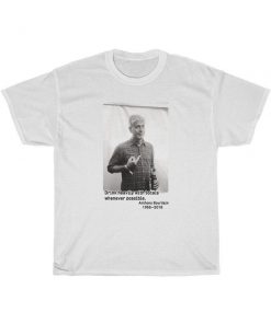 Anthony Bourdain drink T-Shirt PU27