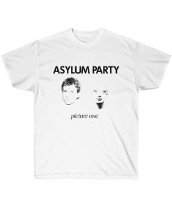 Asylum Party - Picture One T-Shirt PU27