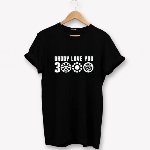 Avengers We love you 3000 Daddy T-Shirt PU27