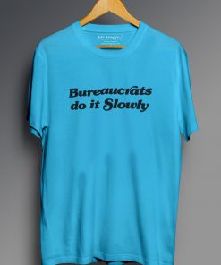 BUREAUCRATS DO IT Slowly T-Shirt PU27