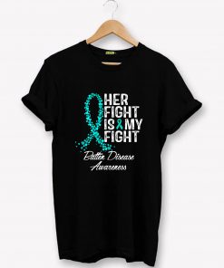 Batten Disease Awareness Her Fight Is My Fight T-Shirt PU27