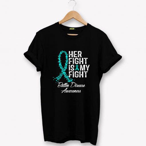 Batten Disease Awareness Her Fight Is My Fight T-Shirt PU27