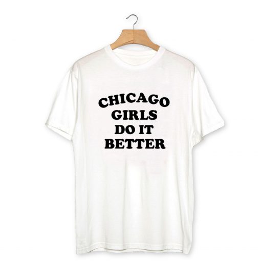 Chicago Girls Do It Better T-Shirt PU27