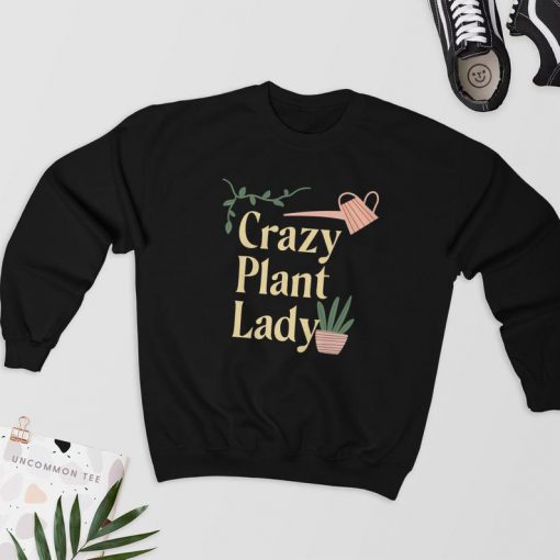 Crazy Plant Lady - Sweatshirt PU27