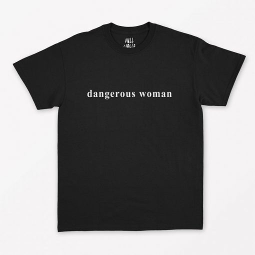 Dangerous Woman T-Shirt PU27