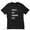 Dwight You Ignorant Slut Quotes T-Shirt PU27