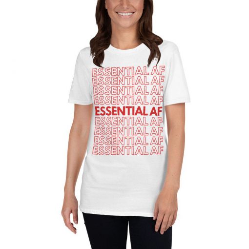 Essential Af Shirt A gift for healthcare T-Shirt PU27