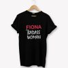 Fiona Hill Is A Badass Woman Impeachment Deposition T-Shirt PU27