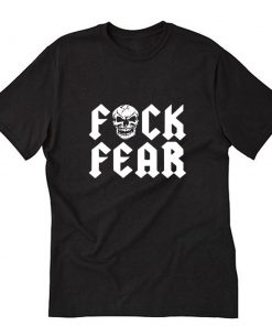 Fuck fear skull T-Shirt PU27