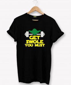 Get Swole You Must T-Shirt PU27