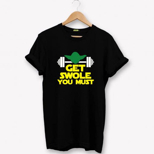 Get Swole You Must T-Shirt PU27