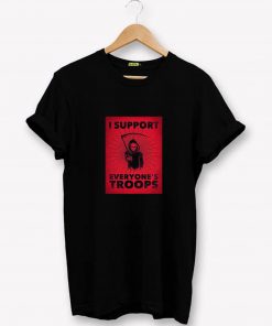 I Support Everyone's Troops T-Shirt PU27