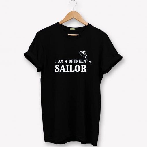 I am a drunken sailor T-Shirt PU27