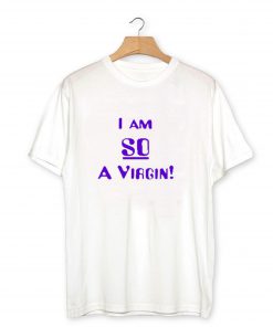 Im So A Virgin T Shirt PU27