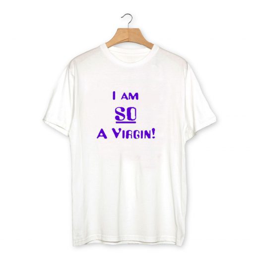Im So A Virgin T Shirt PU27