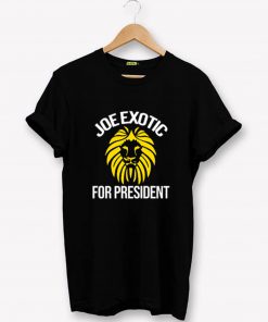 Joe Exotic For President T-Shirt PU27