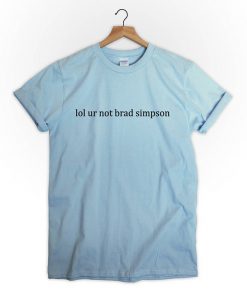 Lol ur not brad simpson T-Shirt PU27