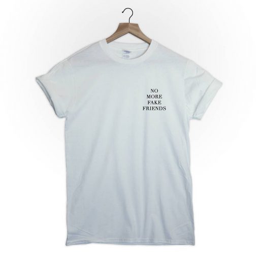 No more fake friends T-Shirt PU27