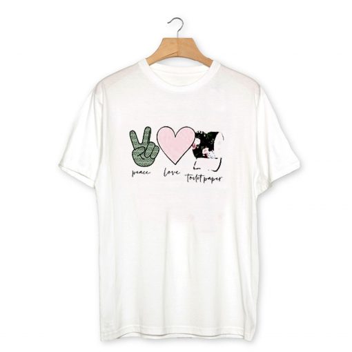 Peace Love Toilet Paper T-Shirt PU27