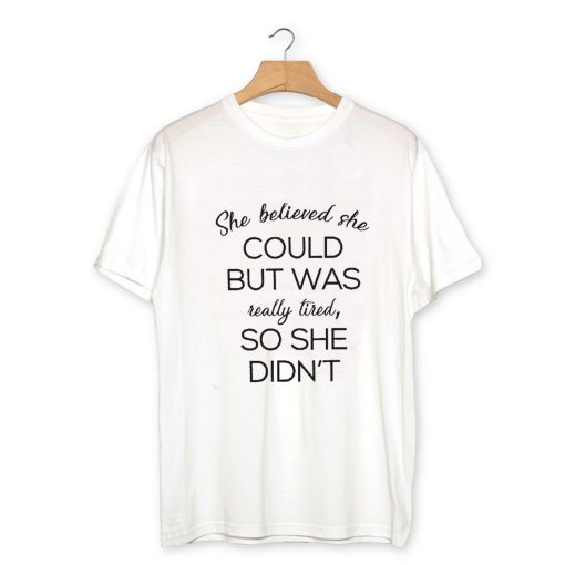 She Believed She Could T-Shirt PU27