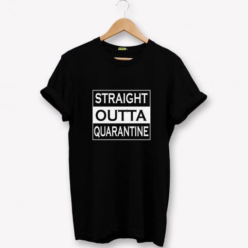 Straight Outta Quarantine T-Shirt PU27