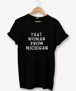 That woman from michigan T-Shirt PU27
