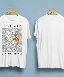 The Googles Do Nothing T-Shirt PU27