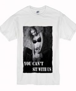 You can’t sit with us T Shirt PU27