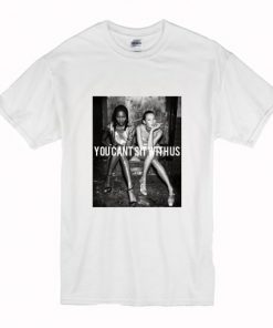 you can’t sit with us kate moss and naomi campbell T Shirt PU27