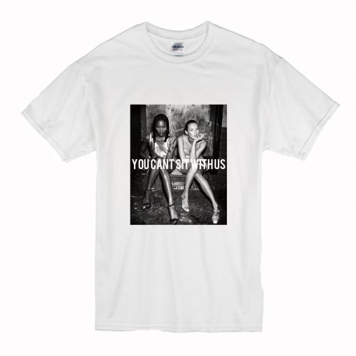 you can’t sit with us kate moss and naomi campbell T Shirt PU27
