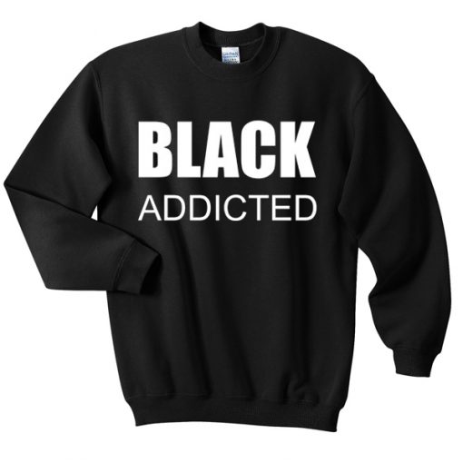 Black Addicted Unisex Sweatshirt PU27