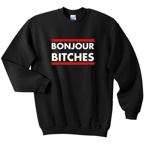 Bonjour Bitches Sweatshirt PU27