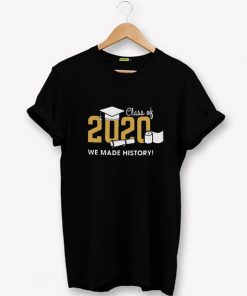 Class of 2020 We Made History T-Shirt PU27