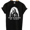 Count Blessings Not Calories T-shirt PU27